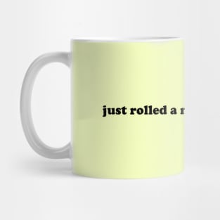 just rolled a natural one on life Mug